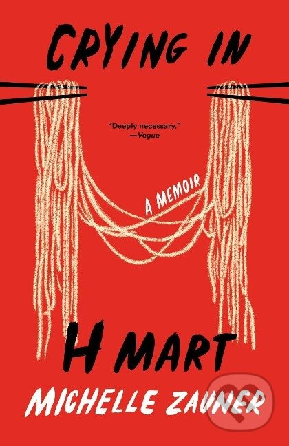 Kniha: Crying in H Mart (Michelle Zauner). Random House, 2022 Kniha: Crying in H Mart (Michelle Zauner). Random House, 2022