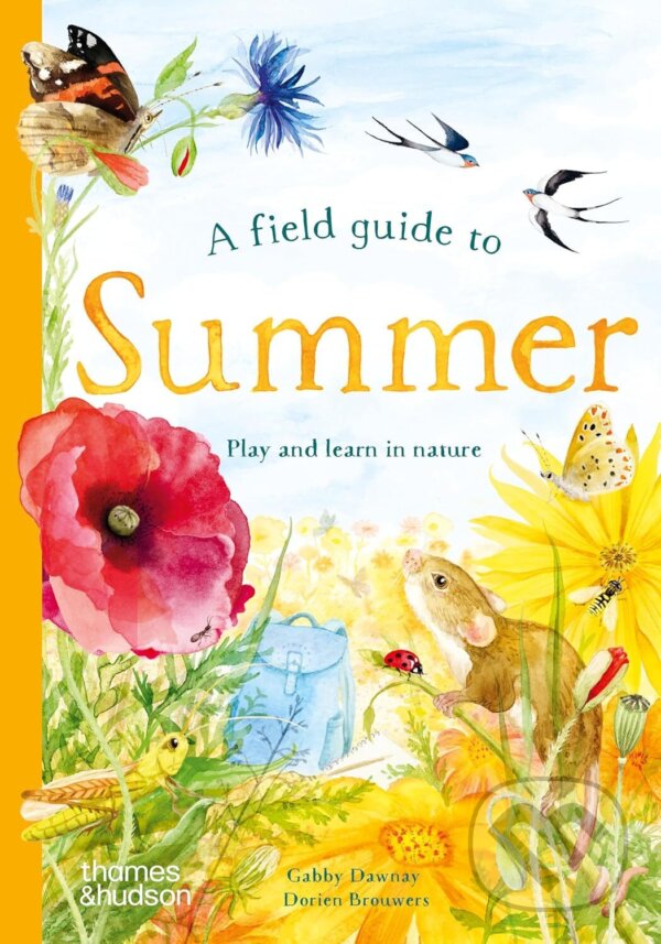 Kniha: A Field Guide to Summer (Gabby Dawnay). Thames & Hudson, 2025 Kniha: A Field Guide to Summer (Gabby Dawnay). Thames & Hudson, 2025