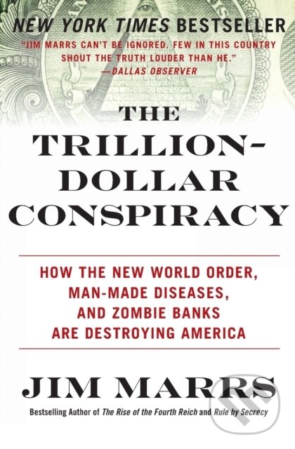 Kniha: The Trillion-Dollar Conspiracy (Jim Marrs). William Morrow, 2015 Kniha: The Trillion-Dollar Conspiracy (Jim Marrs). William Morrow, 2015