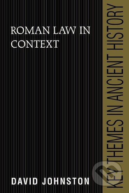 Kniha: Roman Law in Context (David Johnston). Cambridge University Press, 2010 Kniha: Roman Law in Context (David Johnston). Cambridge University Press, 2010