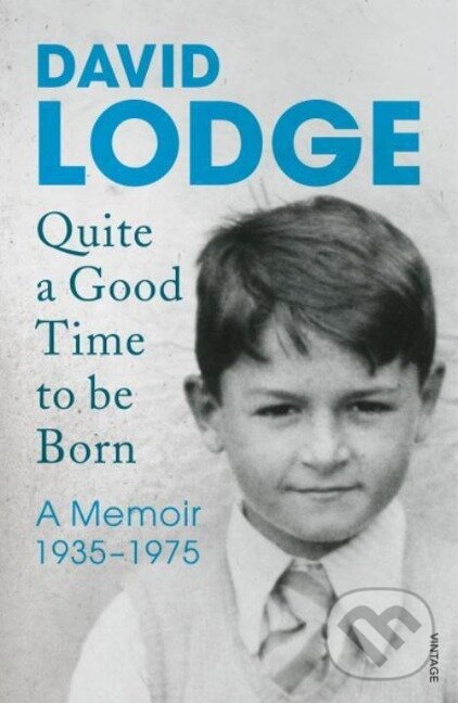 Kniha: Quite a Good Time to be Born (David Lodge). , 2016 Kniha: Quite a Good Time to be Born (David Lodge). , 2016