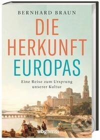 Kniha: Die Herkunft Europas (Bernhard Braun). Herder Verlag, 2022 Kniha: Die Herkunft Europas (Bernhard Braun). Herder Verlag, 2022
