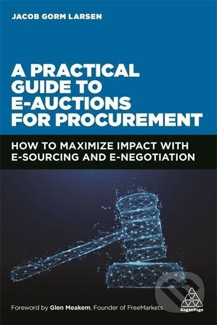 Kniha: Practical Guide to E-Auctions for Procurement (Jacob Gorm Larsen). Kogan Page, 2021 Kniha: Practical Guide to E-Auctions for Procurement (Jacob Gorm Larsen). Kogan Page, 2021