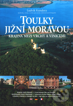 Kniha: Toulky Jižní Moravou (Ludvík Kundera). Littera, 2003 Kniha: Toulky Jižní Moravou (Ludvík Kundera). Littera, 2003
