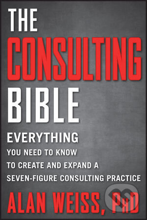 Kniha: The Consulting Bible (Alan Weiss). John Wiley & Sons, 2011 Kniha: The Consulting Bible (Alan Weiss). John Wiley & Sons, 2011