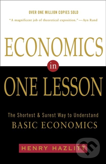 Kniha: Economics in One Lesson (Henry Hazlitt). Three Rivers Press, 1988 Kniha: Economics in One Lesson (Henry Hazlitt). Three Rivers Press, 1988