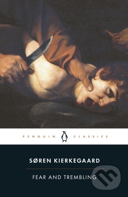 Kniha: Fear and Trembling (Søren Kierkegaard). Penguin Classics, 1985 Kniha: Fear and Trembling (Søren Kierkegaard). Penguin Classics, 1985