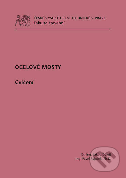 Kniha: Ocelové mosty (Jakub Dolejš). CVUT Praha, 2013 Kniha: Ocelové mosty (Jakub Dolejš). CVUT Praha, 2013