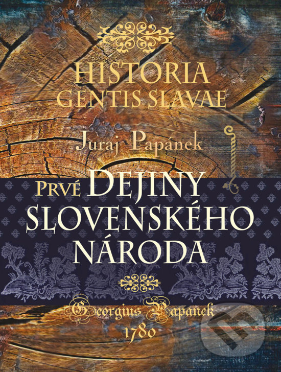 Kniha: Historia gentis Slavae / Dejiny slovenského národa (Juraj Papánek). Perfekt, 2018 Kniha: Historia gentis Slavae / Dejiny slovenského národa (Juraj Papánek). Perfekt, 2018