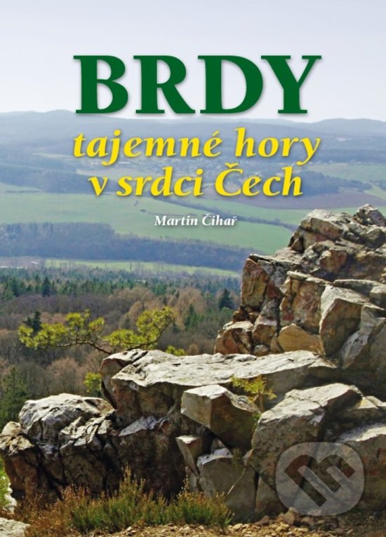 Kniha: Brdy - tajemné hory v srdci Čech (Martin Čihař). Ottovo nakladatelství, 2018 Kniha: Brdy - tajemné hory v srdci Čech (Martin Čihař). Ottovo nakladatelství, 2018