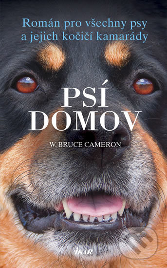 Kniha: Psí domov (W. Bruce Cameron). Ikar CZ, 2018 Kniha: Psí domov (W. Bruce Cameron). Ikar CZ, 2018