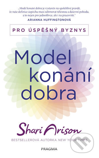Kniha: Model konání dobra (Shari Arison). Pragma, 2018 Kniha: Model konání dobra (Shari Arison). Pragma, 2018