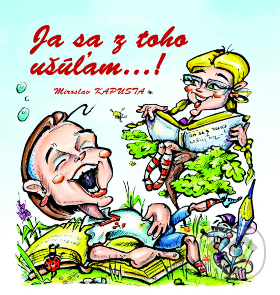 Kniha: Ja sa z toho ušúľam...! (Miroslav Kapusta). Dali-BB, 2018 Kniha: Ja sa z toho ušúľam...! (Miroslav Kapusta). Dali-BB, 2018