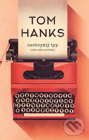 Kniha: Neobvyklý typ (něco málo povídek) (Tom Hanks). Domino, 2018 Kniha: Neobvyklý typ (něco málo povídek) (Tom Hanks). Domino, 2018