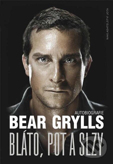 E-kniha: Bláto, pot a slzy (Bear Grylls). Jota, 2018 E-kniha: Bláto, pot a slzy (Bear Grylls). Jota, 2018
