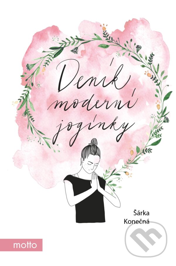 Kniha: Deník moderní jogínky (Šárka Konečná). Motto, 2018 Kniha: Deník moderní jogínky (Šárka Konečná). Motto, 2018