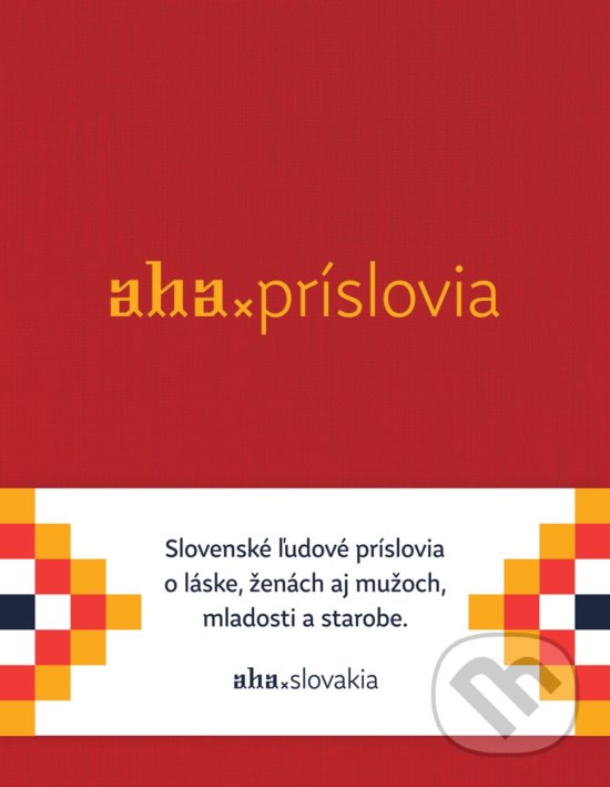 Kniha: AHA - Príslovia (Kristína Bobeková a Tomáš Kompaník). ahaslovakia, 2018 Kniha: AHA - Príslovia (Kristína Bobeková a Tomáš Kompaník). ahaslovakia, 2018