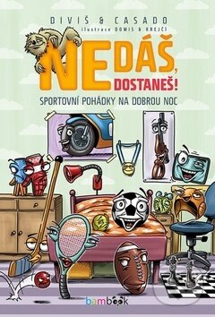 Kniha: Nedáš, dostaneš! (Petr Diviš a Roman Casado). Bambook, 2018 Kniha: Nedáš, dostaneš! (Petr Diviš a Roman Casado). Bambook, 2018
