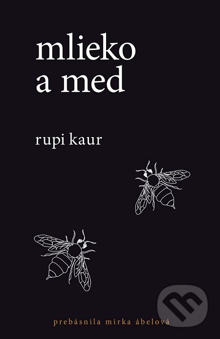 E-kniha: Mlieko a med (Rupi Kaur). Plus, 2018 E-kniha: Mlieko a med (Rupi Kaur). Plus, 2018