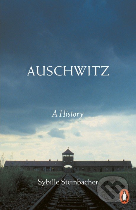 Kniha: Auschwitz (Sybille Steinbacher). Penguin Books, 2018 Kniha: Auschwitz (Sybille Steinbacher). Penguin Books, 2018