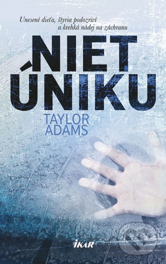Kniha: Niet úniku (Taylor Adams). Ikar, 2018 Kniha: Niet úniku (Taylor Adams). Ikar, 2018