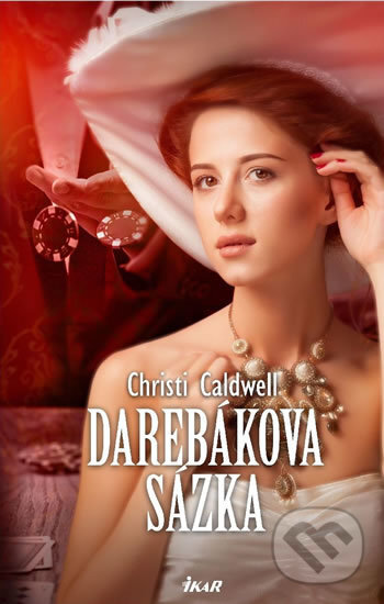Kniha: Darebákova sázka (Christi Caldwell). Ikar CZ, 2018 Kniha: Darebákova sázka (Christi Caldwell). Ikar CZ, 2018