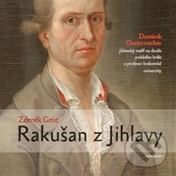 Kniha: Rakušan z Jihlavy (Zdeněk Geist). Parolaart, 2015 Kniha: Rakušan z Jihlavy (Zdeněk Geist). Parolaart, 2015