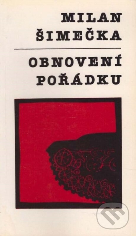 Obnovení pořádku - Milan Šimečka, Nadácia Milana Šimečku, 2018 Obnovení pořádku - Milan Šimečka, Nadácia Milana Šimečku, 2018