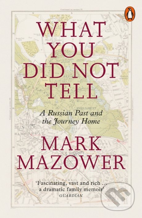Kniha: What You Did Not Tell (Mark Mazower). Penguin Books, 2018 Kniha: What You Did Not Tell (Mark Mazower). Penguin Books, 2018