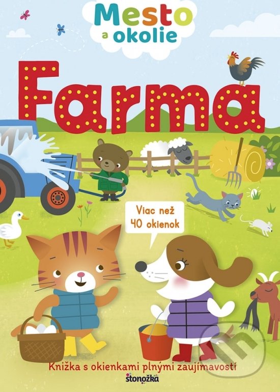 Kniha: Mesto a okolie: Farma (Viac než 40 okienok) (Autorský kolektiv). Stonožka, 2018 Kniha: Mesto a okolie: Farma (Viac než 40 okienok) (Autorský kolektiv). Stonožka, 2018