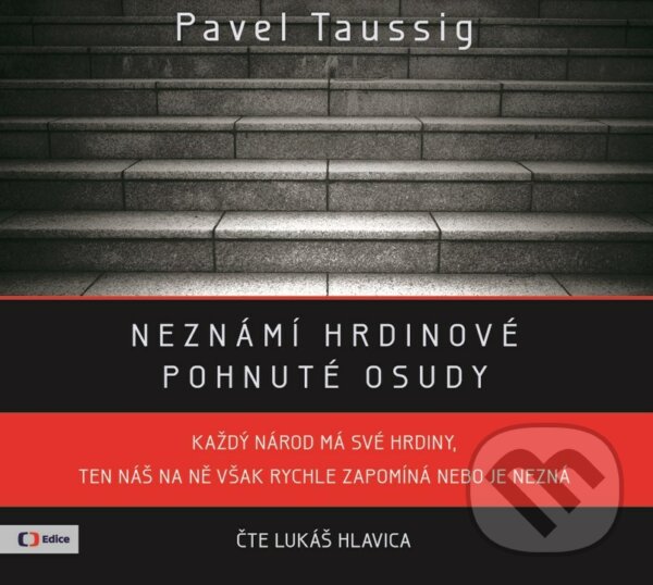 Audiokniha: Neznámí hrdinové: pohnuté osudy (Pavel Taussig). Edice ČT, 2018 Audiokniha: Neznámí hrdinové: pohnuté osudy (Pavel Taussig). Edice ČT, 2018