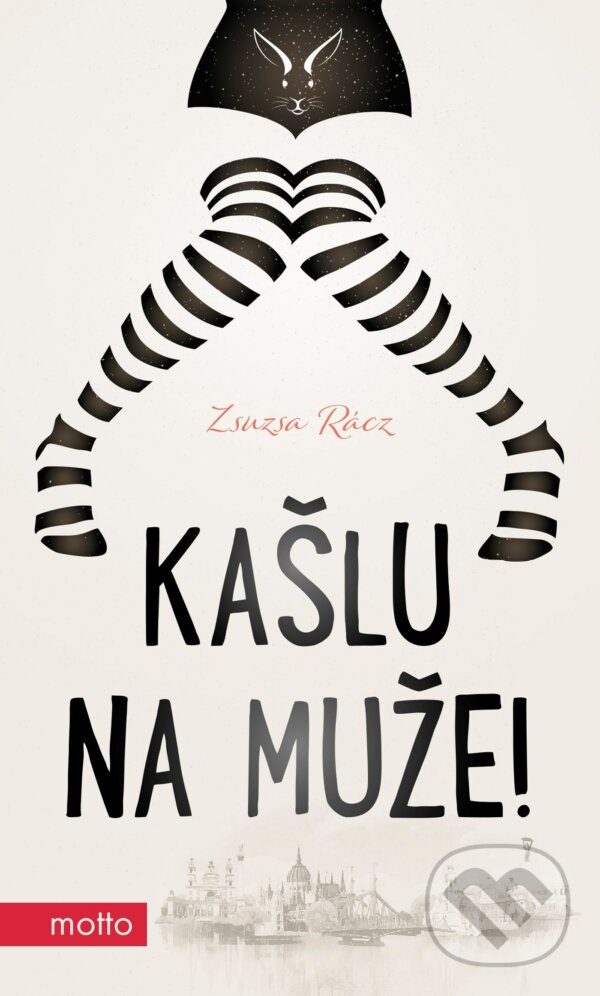 Kniha: Kašlu na muže! (Zsuzsa Rácz). Motto, 2018 Kniha: Kašlu na muže! (Zsuzsa Rácz). Motto, 2018
