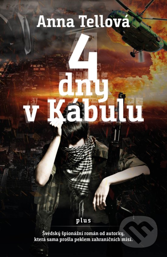 Kniha: 4 dny v Kábulu (Anna Tell). Plus, 2018 Kniha: 4 dny v Kábulu (Anna Tell). Plus, 2018