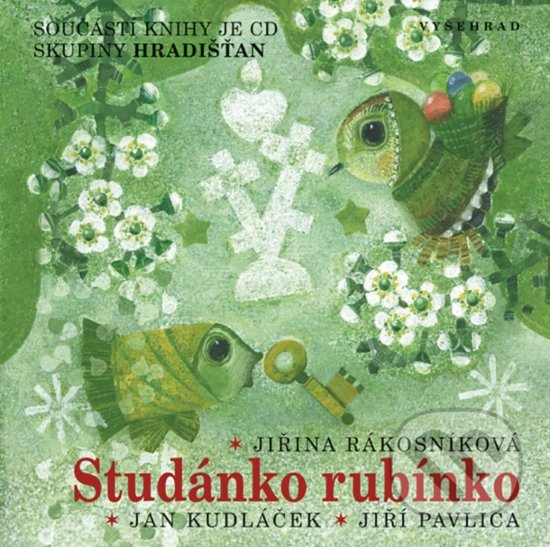 Studánko rubínko - Jiřina Rákosníková, Jiří Pavlica, Jan Kudláček (ilustrácie), Vyšehrad, 2018