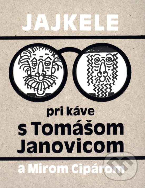 Kniha: Jajkele pri káve s Tomášom Janovicom a Mirom Cipárom (Tomáš Janovic). Petrus, 2018 Kniha: Jajkele pri káve s Tomášom Janovicom a Mirom Cipárom (Tomáš Janovic). Petrus, 2018