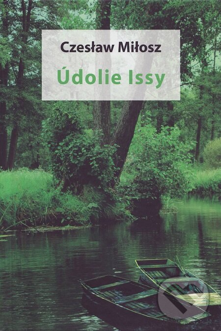 E-kniha: Údolie Issy (Czeslaw Milosz). Vydavateľstvo Spolku slovenských spisovateľov, 2018 E-kniha: Údolie Issy (Czeslaw Milosz). Vydavateľstvo Spolku slovenských spisovateľov, 2018