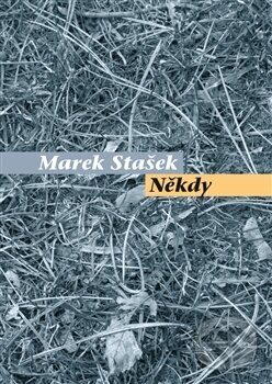 Kniha: Někdy (Marek Stašek). Pavel Mervart, 2015 Kniha: Někdy (Marek Stašek). Pavel Mervart, 2015