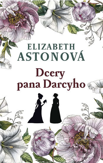 Kniha: Dcery pana Darcyho (Elizabeth Aston). Leda, 2018 Kniha: Dcery pana Darcyho (Elizabeth Aston). Leda, 2018