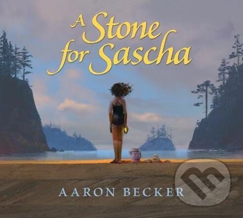 Kniha: A Stone for Sascha (Aaron Becker). Walker books, 2018 Kniha: A Stone for Sascha (Aaron Becker). Walker books, 2018