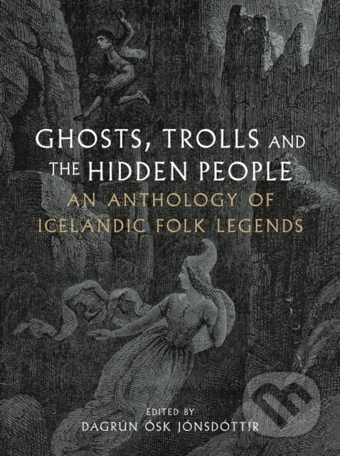 Kniha: Ghosts, Trolls and the Hidden People (Dagrun Osk Jonsdottir). Reaktion Books, 2025 Kniha: Ghosts, Trolls and the Hidden People (Dagrun Osk Jonsdottir). Reaktion Books, 2025