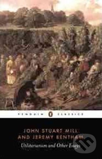 Kniha: Utilitarianism and Other Essay (Stuart John Mill). Penguin Books, 1987 Kniha: Utilitarianism and Other Essay (Stuart John Mill). Penguin Books, 1987