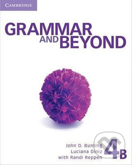Kniha: Grammar and Beyond 4B: Student´s Book (John Bunting). Cambridge University Press, 2012 Kniha: Grammar and Beyond 4B: Student´s Book (John Bunting). Cambridge University Press, 2012