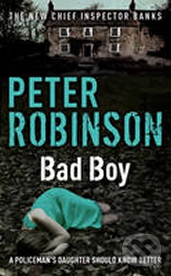 Kniha: Bad boy (Peter Robinson). Hodder and Stoughton Kniha: Bad boy (Peter Robinson). Hodder and Stoughton