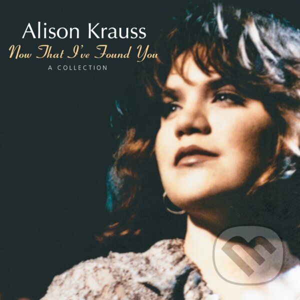 Hudební CD: Alison Krauss: Now That I´ve Found You: A Collection LP (Universal Music). Universal Music, 2025 Hudební CD: Alison Krauss: Now That I´ve Found You: A Collection LP (Universal Music). Universal Music, 2025