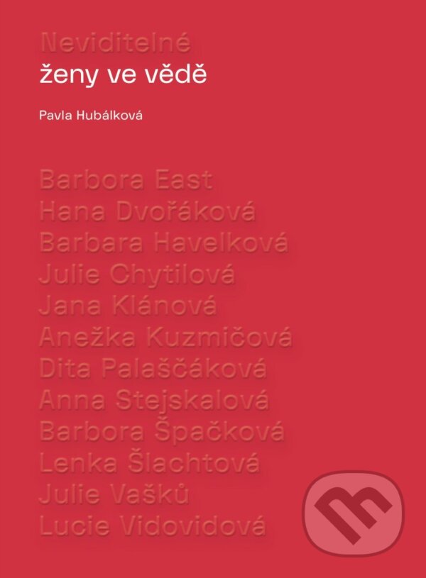 Kniha: Neviditelné ženy ve vědě (Pavla Hubálková). Universum, 2026 Kniha: Neviditelné ženy ve vědě (Pavla Hubálková). Universum, 2026