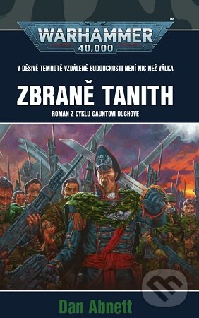 Kniha: Warhammer 40 000: Zbraně Tanith (Dan Abnett). Polaris, 2025 Kniha: Warhammer 40 000: Zbraně Tanith (Dan Abnett). Polaris, 2025