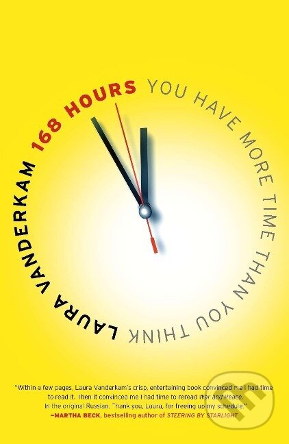 Kniha: 168 Hours (Laura Vanderkam). Portfolio, 2011 Kniha: 168 Hours (Laura Vanderkam). Portfolio, 2011