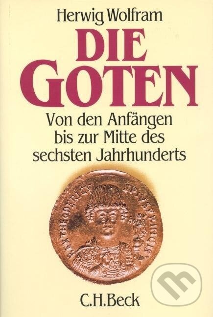 Kniha: Die Goten (Herwig Wolfram). C. H. Beck, 2009 Kniha: Die Goten (Herwig Wolfram). C. H. Beck, 2009