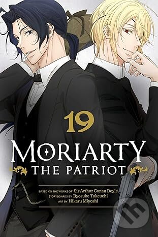 Kniha: Moriarty the Patriot, Vol. 19 (Ryosuke Takeuchi). Viz Media, 2025 Kniha: Moriarty the Patriot, Vol. 19 (Ryosuke Takeuchi). Viz Media, 2025