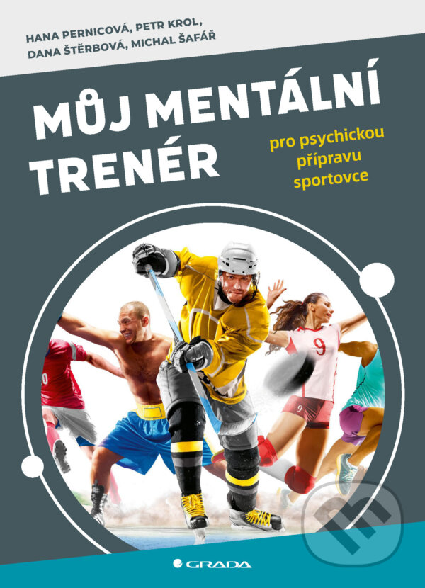 E-kniha: Můj mentální trenér (Dana Štěrbová, Hana Pernicová, Michal Šafář a Petr Krol). Grada, 2025 E-kniha: Můj mentální trenér (Dana Štěrbová, Hana Pernicová, Michal Šafář a Petr Krol). Grada, 2025